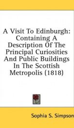 a visit to edinburgh containing a description of the principal curiosities and_cover