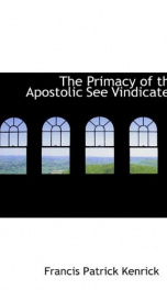 the primacy of the apostolic see vindicated_cover