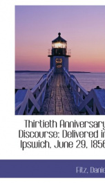 thirtieth anniversary discourse delivered in ipswich june 29 1856_cover