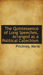 the quintessence of long speeches arranged as a political catechism_cover