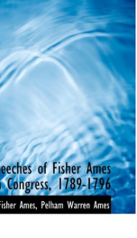 speeches of fisher ames in congress 1789 1796_cover