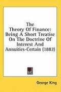 the theory of finance being a short treatise on the doctrine of interest and an_cover