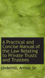 a practical and concise manual of the law relating to private trusts and trustee_cover
