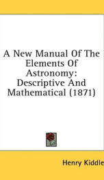 a new manual of the elements of astronomy descriptive and mathematical_cover