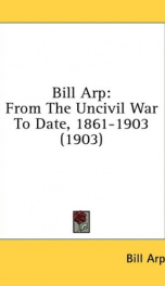 bill arp from the uncivil war to date 1861 1903_cover