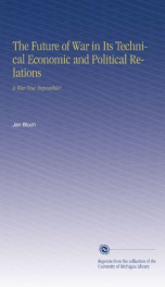 the future of war in its technical economic and political relations_cover