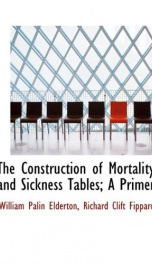 the construction of mortality and sickness tables a primer_cover