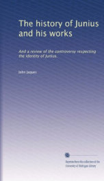 the history of junius and his works and a review of the controversy respecting_cover