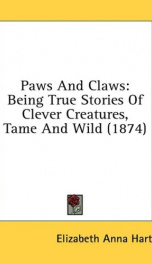 paws and claws being true stories of clever creatures tame and wild_cover