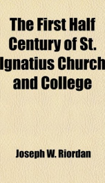 the first half century of st ignatius church and college_cover