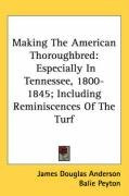 making the american thoroughbred especially in tennessee 1800 1845_cover