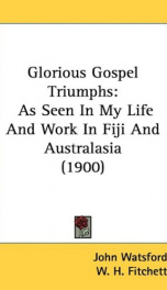 glorious gospel triumphs as seen in my life and work in fiji and australasia_cover