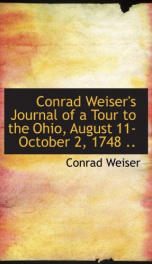 conrad weisers journal of a tour to the ohio august 11 october 2 1748_cover