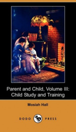 Parent and Child Volume III., Child Study and Training_cover