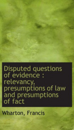 disputed questions of evidence relevancy presumptions of law and presumptions_cover