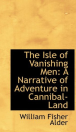 the isle of vanishing men a narrative of adventure in cannibal land_cover