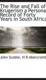 the rise and fall of krugerism a personal record of forty years in south africa_cover