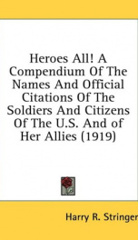 heroes all a compendium of the names and official citations of the soldiers and_cover