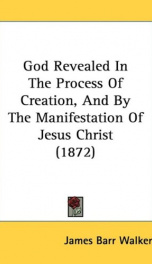 god revealed in the process of creation and by the manifestation of jesus christ_cover