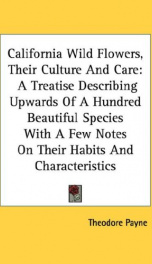 california wild flowers their culture and care a treatise describing upwards_cover