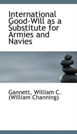 international good will as a substitute for armies and navies_cover