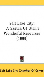 salt lake city a sketch of utahs wonderful resources_cover