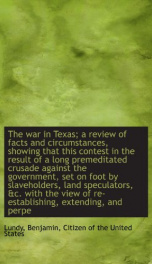 the war in texas a review of facts and circumstances showing that this contest_cover