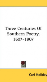 three centuries of southern poetry 1607 1907_cover