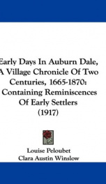 early days in auburn dale a village chronicle of two centuries 1665 1870_cover