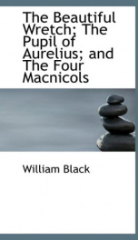 The Beautiful Wretch; The Pupil of Aurelius; and The Four Macnicols_cover