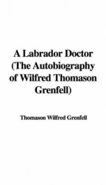 a labrador doctor the autobiography of wilfred thomason grenfell_cover