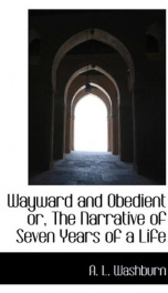wayward and obedient or the narrative of seven years of a life_cover