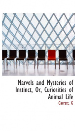 marvels and mysteries of instinct or curiosities of animal life_cover