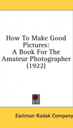 how to make good pictures a book for the amateur photographer_cover
