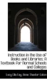 instruction in the use of books and libraries a textbook for normal schools an_cover