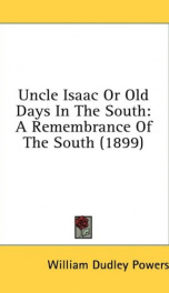 uncle isaac or old days in the south a remembrance of the south_cover