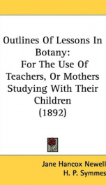 outlines of lessons in botany for the use of teachers or mothers studying with_cover