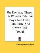 on the way there a wonder tale for boys and girls both little and grown tall_cover