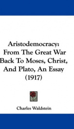 aristodemocracy from the great war back to moses christ and plato an essay_cover