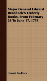 major general edward braddocks orderly books from february 26 to june 17 1755_cover