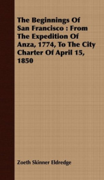 the beginnings of san francisco from the expedition of anza 1774 to the city_cover