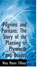 pilgrims and puritans the story of the planting of plymouth and boston_cover
