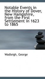 notable events in the history of dover new hampshire from the first settlement_cover