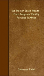 job trotter seeks health finds negroes earthly paradise is africa_cover