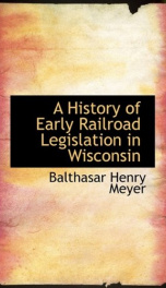 a history of early railroad legislation in wisconsin_cover