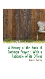 a history of the book of common prayer with a rationale of its offices_cover