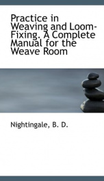 practice in weaving and loom fixing a complete manual for the weave room_cover