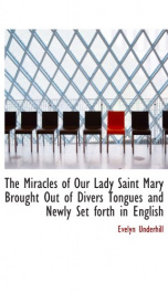 the miracles of our lady saint mary brought out of divers tongues and newly set_cover