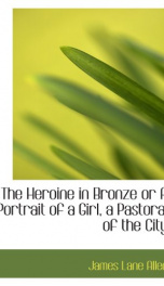 the heroine in bronze or a portrait of a girl a pastoral of the city_cover
