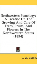 northwestern pomology a treatise on the growing and care of trees fruits and_cover
